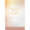 Touched by His Hand: Prayers for Dailiy Life