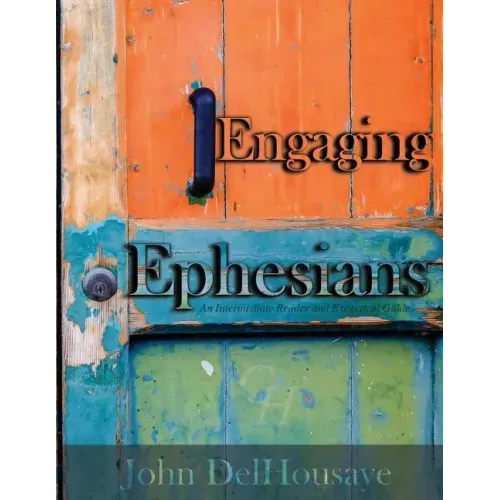 Engaging Ephesians: An Intermediate Reader and Exegetical Guide