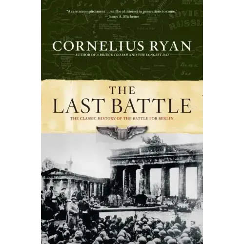 Last Battle: The Classic History of the Battle for Berlin