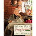 Nothing Fancy: Recipes and Recollections of Soul-Satisfying Food