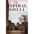 The Spiral Shell: A French Village Reveals Its Secrets of Jewish Resistance in World War 2