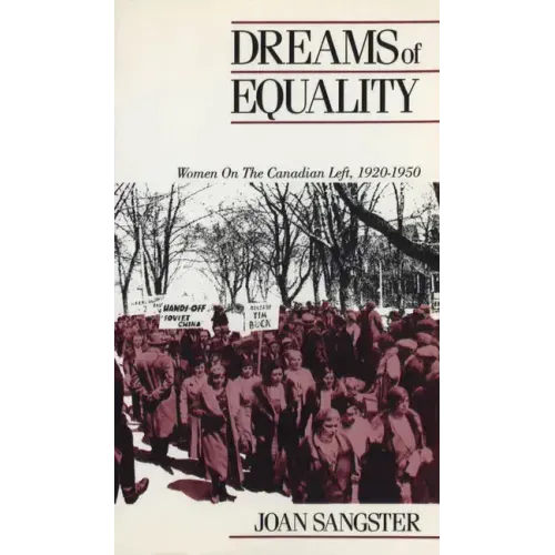 Dreams of Equality: Women on the Canadian Left, 1920-1950