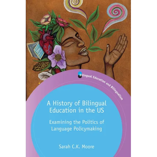 A History of Bilingual Education in the Us: Examining the Politics of Language Policymaking