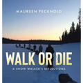 Walk or Die: A Snow Walker's Reflections