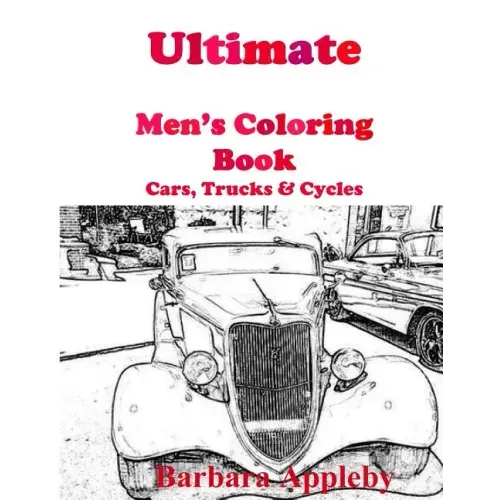 Ultimate Men's Coloring Book: Cars, Trucks, & Cycles