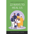 22 Ways to Heal Us: A Guide to Community Discovery