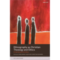 Ethnography as Christian Theology and Ethics: A Fully Revised 2nd Edition