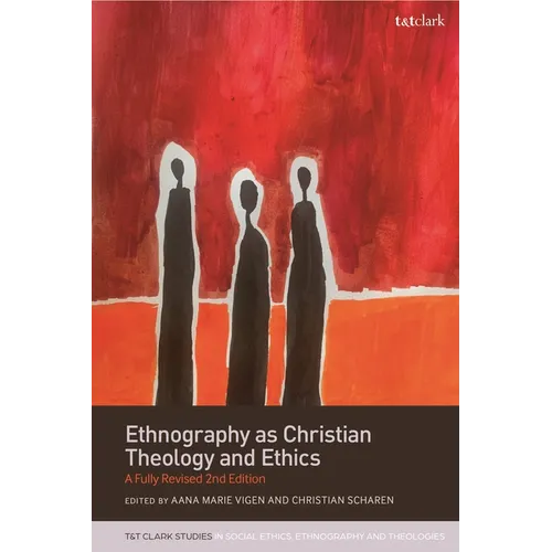 Ethnography as Christian Theology and Ethics: A Fully Revised 2nd Edition