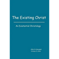 The Existing Christ: An Existential Christology