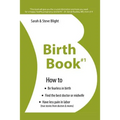 Birth Book #1: How to Find the Best Doctor or Midwife, Have Less Pain in Labor & Be Fearless When Giving Birth