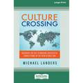 Culture Crossing: Discover the Key to Making Successful Connections in the New Global Era [Standard Large Print 16 Pt Edition]
