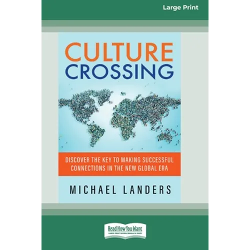 Culture Crossing: Discover the Key to Making Successful Connections in the New Global Era [Standard Large Print 16 Pt Edition]