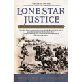 Lone Star Justice: The First Century of the Texas Rangers