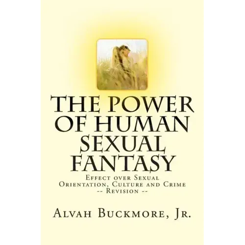 The Power of Human Sexual Fantasy: Effect over Sexual Orientation, Culture and Crime