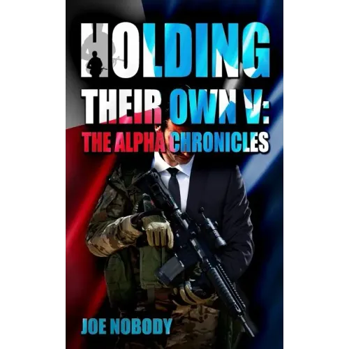 Holding Their Own V: The Alpha Chronicles