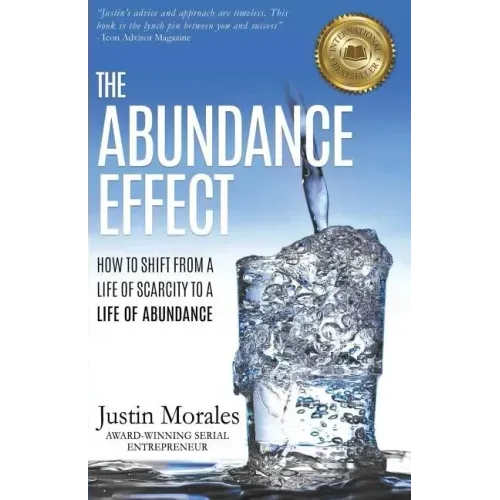 The Abundance Effect: How to Shift from a Life of Scarcity to a Life of Abundance
