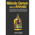 Método Gerson para la Artrosis: La Cura Natural para la Artrosis que las Farmacéuticas se Esfuerzan por Ocultar