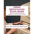 CMAA Certification Study Guide: Medical Administrative Assistant Certification Prep