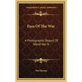 Eyes of the War: A Photographic Report of World War II
