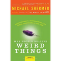 Why People Believe Weird Things: Pseudoscience, Superstition, and Other Confusions of Our Time