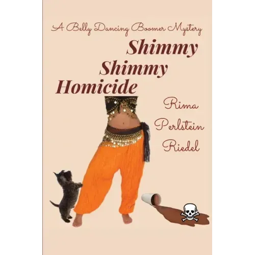 Shimmy Shimmy Homicide: A Belly Dancing Boomer Mystery