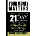 Your Money Matters: The Finance Fixer's 21 Day Guide on How to Become A Master of Your Money & Win With It!