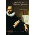 Arminius and His Declaration of Sentiments: An Annotated Translation with Introduction and Theological Commentary