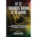 If It Sounds Good, It Is Good: Seeking Subversion, Transcendence, and Solace in America's Music