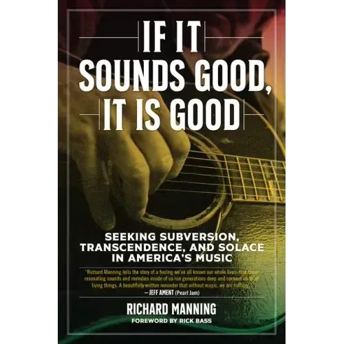 If It Sounds Good, It Is Good: Seeking Subversion, Transcendence, and Solace in America's Music