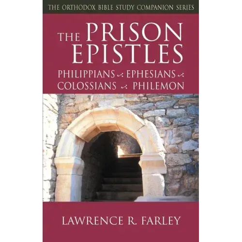 The Prison Epistles: Philippians, Ephesians, Colossians, Philemon