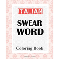 Italian Swear Word Coloring Book: Libro da colorare delle bestemmie italiane