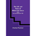 The Life and Times of Alfred the Great: Being the Ford lectures for 1901