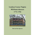 Loudoun County, Virginia Will Book Abstracts, 1772-1782