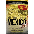 Murderers in New Mexico: Gruesome and Grisly True Stories of Murders in the Sand