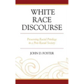 White Race Discourse: Preserving Racial Privilege in a Post-Racial Society