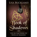 Book of Shadows: Step-By-Step Guide to Book of Shadows