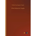 What Nietzsche Taught
