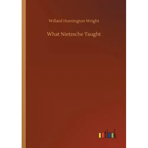What Nietzsche Taught