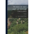 Works of Art and Artists in England; Volume 2