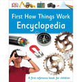 First How Things Work Encyclopedia: A First Reference Guide for Inquisitive Minds
