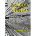 Race/Gender/Class/Media: Considering Diversity Across Audiences, Content, and Producers