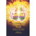 A Delineation of True Sexual Magic: According to Hermetic Traditions, Secret Societies, and Cultures