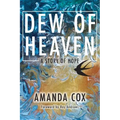 Dew of Heaven: A Story of Hope