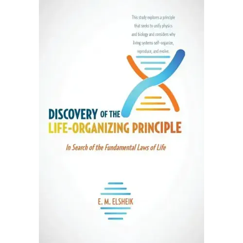 Discovery of the Life-Organizing Principle: In Search of the Fundamental Laws of Life