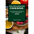 Anti-Inflammatory Cookbook 2022: Many Delicious Recipes to Boost Your Health