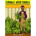 Feminist Weed Farmer: Growing Mindful Medicine in Your Own Back Yard