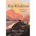 Ibn Khaldun: An Intellectual Biography