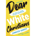 Dear White Christians: For Those Still Longing for Racial Reconciliation