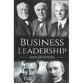 Business Leadership Biographies: The Ultimate Box Set on Business Leadership
