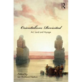 Orientalism Revisited: Art, Land and Voyage